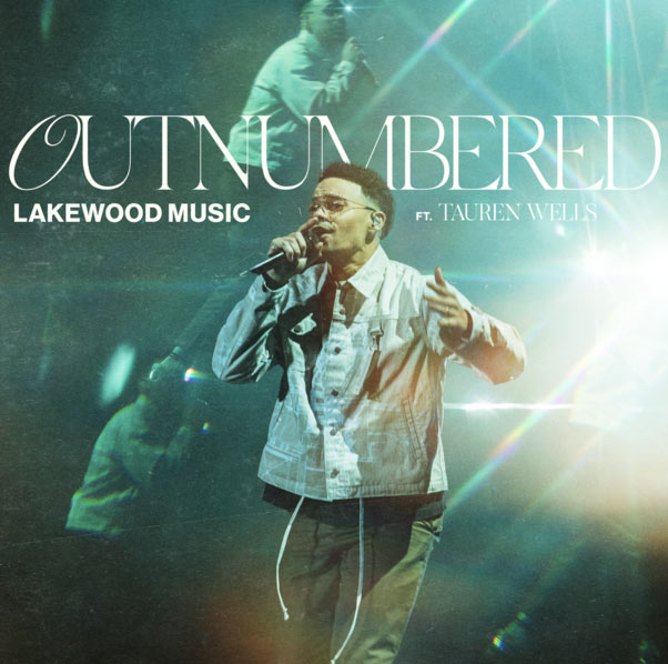 Lakewood Music Releases New Song, 'Outnumbered,' feat. Tauren Wells