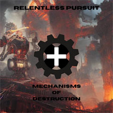 Relentless Pursuit, 'Mechanisms of Destruction'