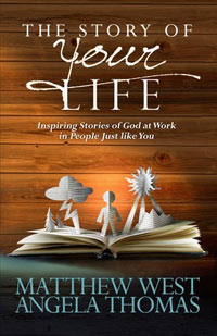 The Story Of Your Life: Inspiring Stories of God at Work in People Just like You