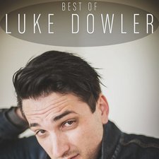Luke Dowler, Best Of Luke Dowler