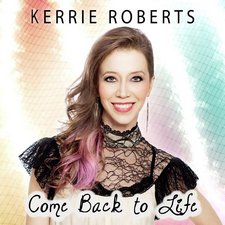 Kerrie Roberts, Come Back to Life - EP