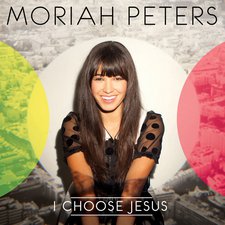 Moriah Peters, I Choose Jesus