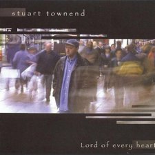 Stuart Townend, Lord of Every Heart