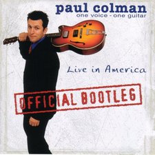 Paul Colman, One Voice, One Guitar: Live In America Official Bootleg