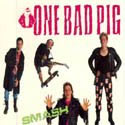 One Bad Pig, Smash