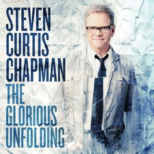 Steven Curtis Chapman, The Glorious Unfolding