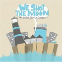 We Shot The Moon, The Polar Bear & Cougar EP