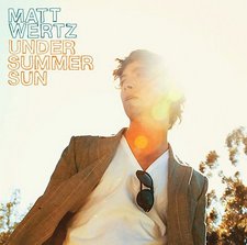 Matt Wertz, Under Summer Sun