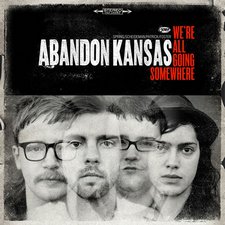 Abandon Kansas, WERE ALL GOING SOMEWHERE