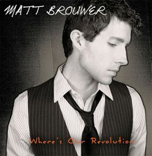 Matt Brouwer, Where's Our Revolution