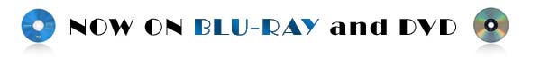 Now on Blu-Ray and DVD