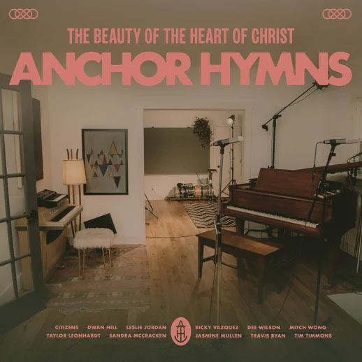 Anchor Hymns Releases New EP, 'The Beauty of The Heart of Christ'