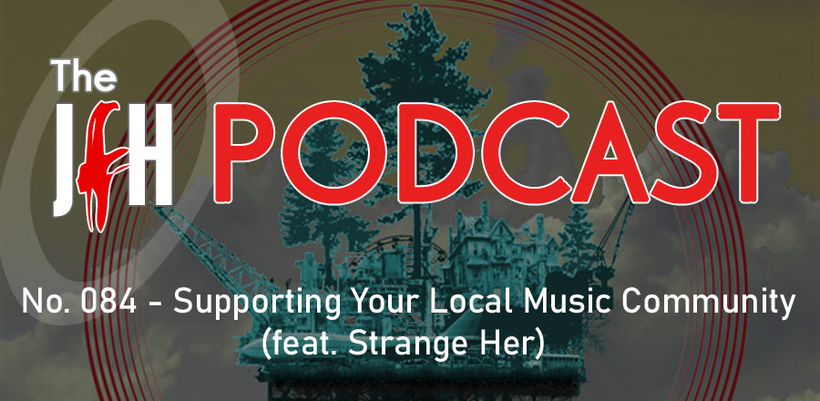 Jesusfreakhideout.com Podcast: Supporting Your Local Music Community (feat. Strange Her)