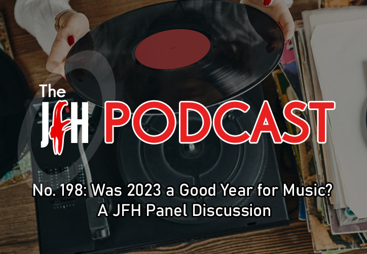 Jesusfreakhideout.com Podcast: Episode 198 - Was 2023 a Good Year for Music? A JFH Panel Discussion