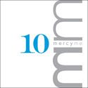 MercyMe, 10