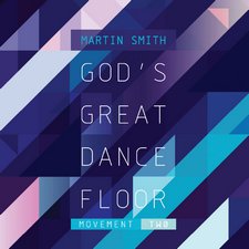Martin Smith, God's Great Dance Floor Movement Two