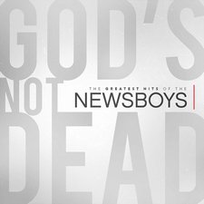 Newsboys, God's Not Dead - The Greatest Hits of the Newsboys