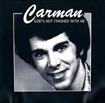 Carman, God's Not Finished With Me
