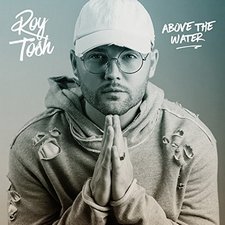 Roy Tosh, Above the Water
