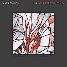 Matt Maher, Alive & Breathing Vol. 3