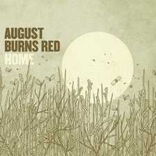 August Burns Red, Home