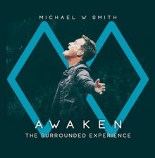 Michael W. Smith, AWAKEN: The Surrounded Experience