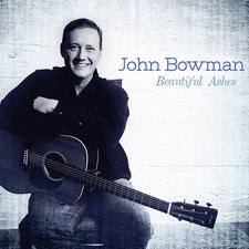 John Bowman, Beautiful Ashes