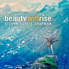 STEVEN CURTIS CHAPMAN, BEAUTY WILL RISE