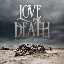 Love and Death, Between Here and Lost
