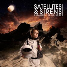 Satellites & Sirens, Breaking The Noise EP