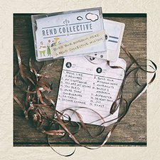 Rend Collective, Build Your Kingdom Here (A Rend Collective Mix Tape)