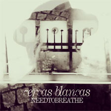 NEEDTOBREATHE, Cercas Blancas EP