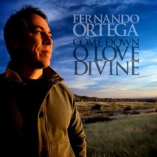Fernando Ortega, Come Down O Love Divine