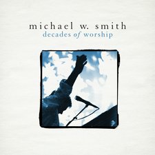 Michael W. Smith, Decades of Worship