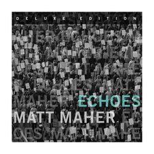 Matt Maher, Echoes (Deluxe Edition)