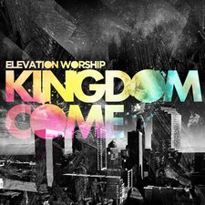 Elevation Worship, Kingdom Come