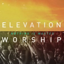 Elevation Worship, Nothing Is Wasted