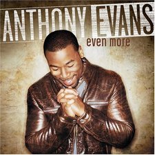 Anthony Evans, Even More