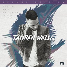 Tauren Wells, Hills and Valleys (Deluxe Edition)