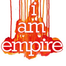 I Am Empire, I Am Empire