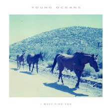 Young Oceans, I Must Find You