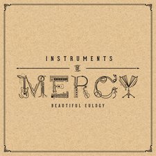 Beautiful Eulogy, Instruments of Mercy