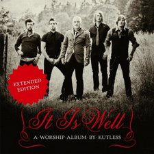 Kutless, It Is Well: A Worship Album By Kutless (Extended Edition)