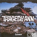 Tragedy Ann, Lesser