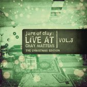 Jars Of Clay, Live At Gray Matters, Vol. 3: The Christmas Edition