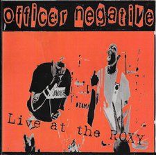 Officer Negative, Live at the Roxy