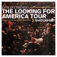 Switchfoot, Live In Chicago - The Looking for America Tour