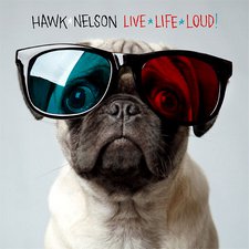 Hawk Nelson, Live Life Loud