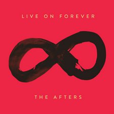 The Afters, Live On Forever