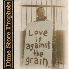 Dimestore Prophets, Love Is Against The Grain